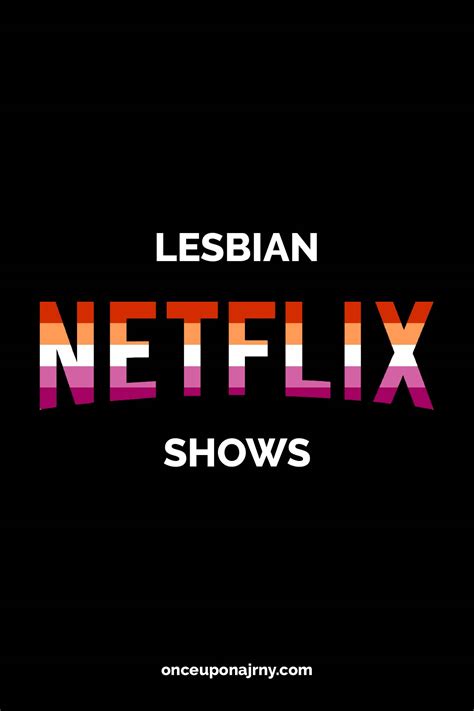 45 Lesbian Netflix Shows You Have To Watch Once Upon A Journey