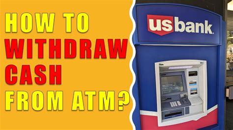 How To Withdraw Money From Us Bank Atm Youtube