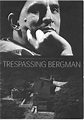 BERGMANI FILMIPROGRAMM: "TRESPASSING BERGMAN" | Rakvere Teater