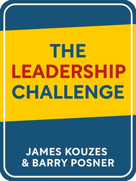 The Leadership Challenge Book Summary By James M Kouzes And Barry Z