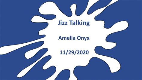 jizz talking amilia onyx 11 29 2020 youtube