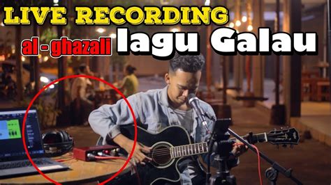 Al Ghazali Lagu Galau Live Cover Mic Akg C5 Scarlett 2i2 [ Lirik ] Youtube