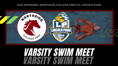 Northside College Prep Vs Lincoln Park Ihsa Varsity Boys Swimming