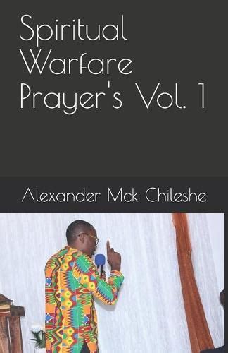 Spiritual Warfare Prayers Vol 1 Alexander Mck Chileshe
