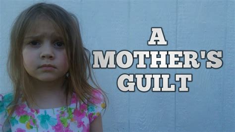 A Mother S Guilt Youtube