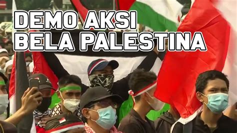 Demo Aksi Bela Palestina Jakarta Indonesia Youtube