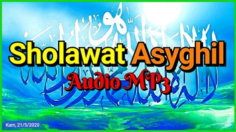 Sholawat Asyghil Audio Mp3 Merdu Banget Youtube