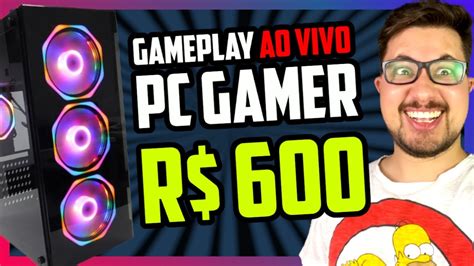 Ao Vivo Bate Papo Gameplay No Pc Gamer De R Reais Youtube