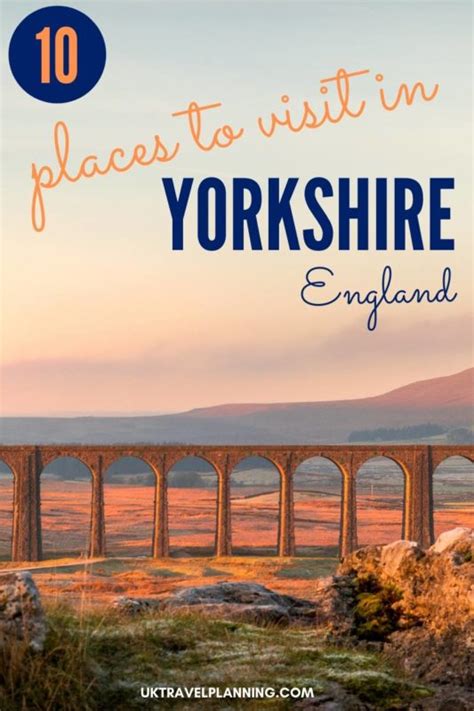 Top 10 Places To Visit In Yorkshire Must See Destinations