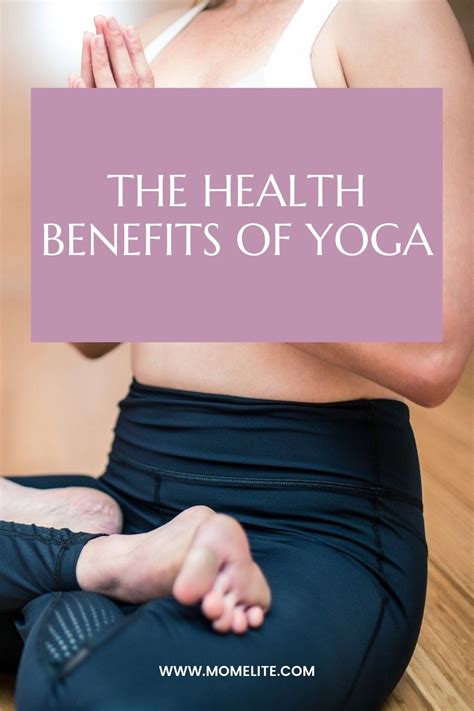 The Health Benefits Of Yoga Mom Elite