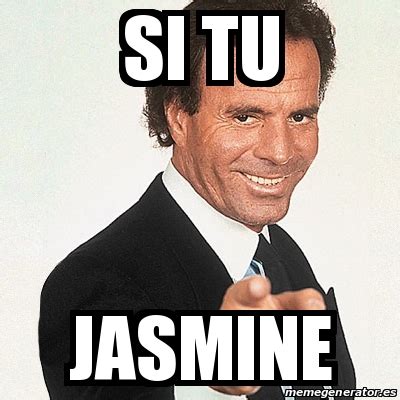Meme Julio Iglesias Si Tu Jasmine