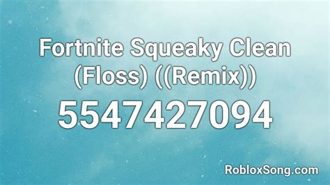 Fortnite Squeaky Clean Floss Remix Roblox Id Roblox Music Codes