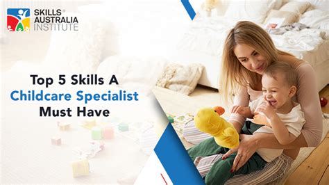 Top 5 Skills A Childcare Specialist Must Have