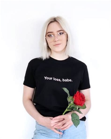 Your Loss Babe Babe T Shirt Hipster Tops Womens Shirts