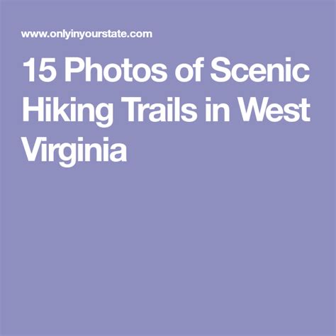 15 photos of scenic hiking trails in west virginia hiking spots hiking trails west virginia