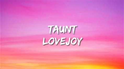 Lovejoy Taunt Lyrics Video Youtube