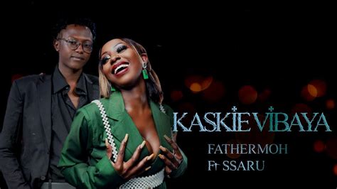 Kaskie Vibaya Huko Kwenu Lyrics Video By Fathermoh Ft Ssaru Youtube