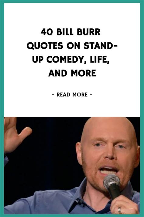 40 Bill Burr Quotes On Stand Up Comedy Life And More In 2023 How To Memorize Things Stand