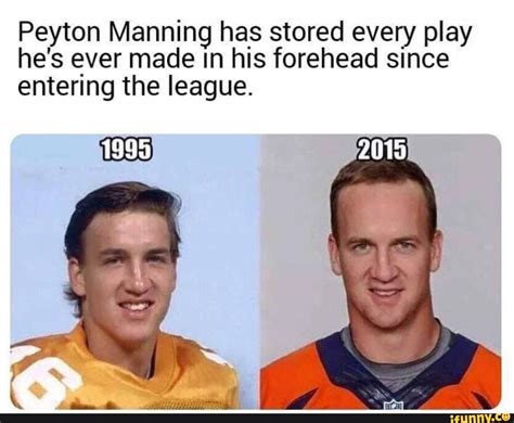 Peyton Manning Has Stored Every Play Hes Ever Made In His Forehead