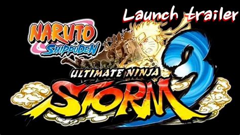 Naruto Shippuden Ultimate Ninja Storm 3 Launch Trailer Youtube