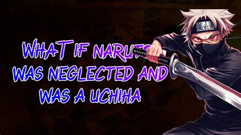 What If Naruto Was Neglected And Uchiha │ P1 │the Results Of Neglect