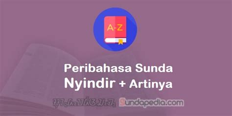 Bagi kamu yang berada di luar daerah jawa barat atau banten, berikut tujuh. 160 Peribahasa Sunda Nyindir dan Artinya - SundaPedia.com
