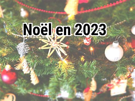 Noël 2023 Quand Est Le Noël En 2023 Calendar Center