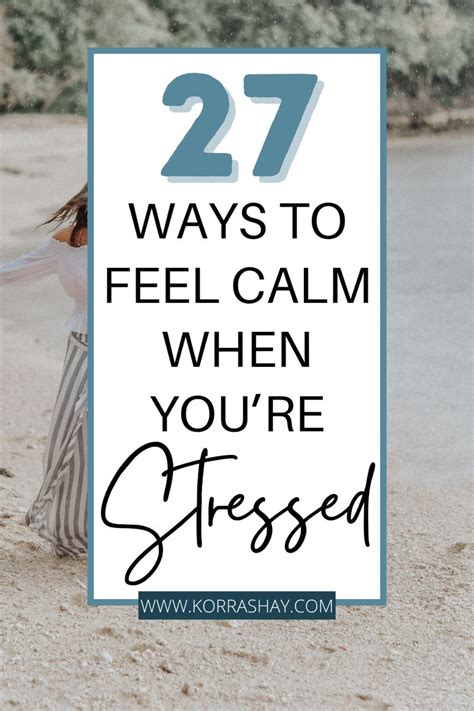 27 Ways To Feel Calm When Youre Stressed How To Be Calm When You Feel