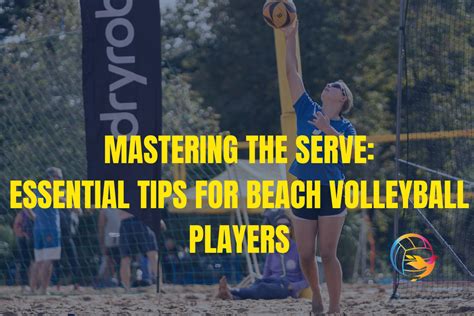 Mastering The Serve Essential Tips For Beach Volleyball Players