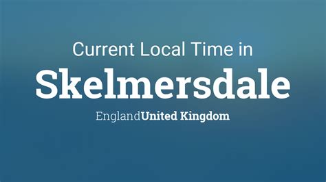 Sunday, march 28 2021 02:00 ends: Current Local Time in Skelmersdale, England, United Kingdom