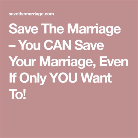 Save The Marriage You Can Save Your Marriage Even If Only You Want