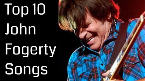 Top 10 John Fogerty Songs The Highstreet Youtube