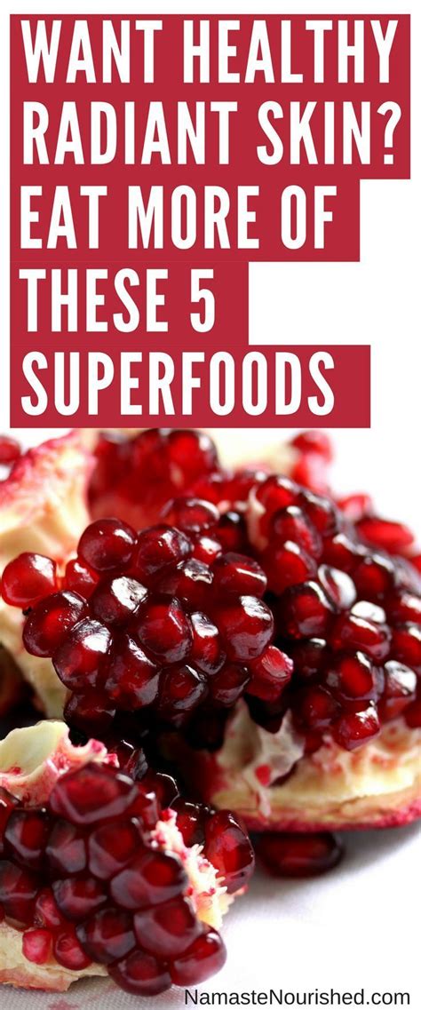 How To Get Radiant Skin Eat More Of These 5 Skin Healthy Superfoods