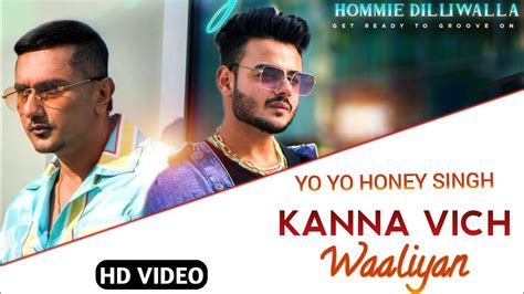 Kanna Vich Waaliyan Song • Hommie Dilliwala Ft Yo Yo Honey Singh