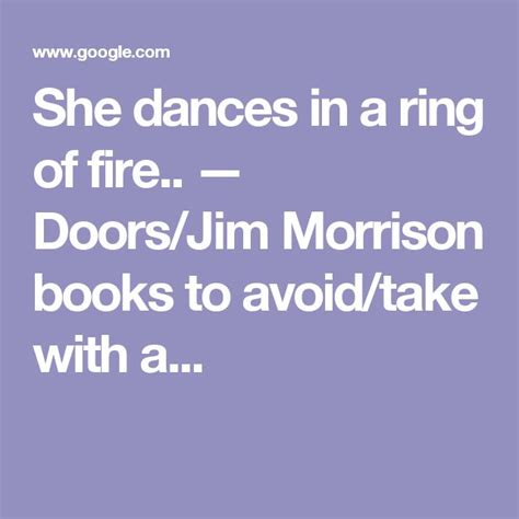 She Dances In A Ring Of Fire — Doorsjim Morrison Books To Avoidtake