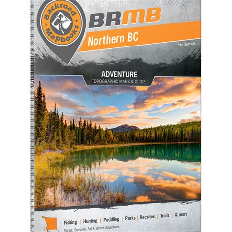 Backroad Mapbook Northern Bc 5th Edition Corlane Sporting Goods Ltd