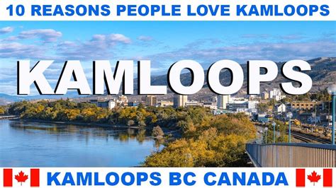 Reasons Why People Love Kamloops British Columbia Canada Youtube