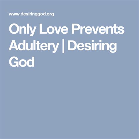 Only Love Prevents Adultery Desiring God Adultery Emotional Affair