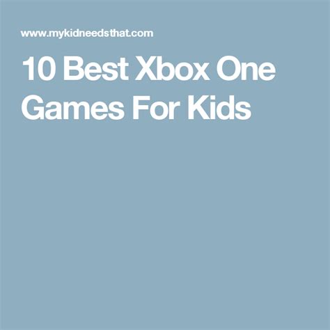 10 Best Xbox One Games For Kids Games For Kids Xbox One Games Xbox One