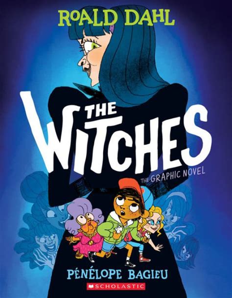 The Witches The Graphic Novel By Roald Dahl Pénélope Bagieu Paperback Barnes And Noble®