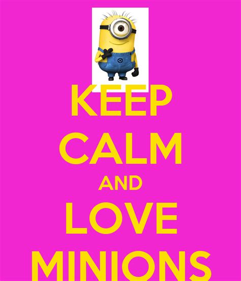 Keep Calm And Love Minions Keep Calm And Carry On Image Generator