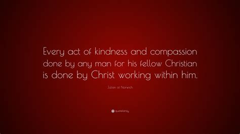Julian Of Norwich Quote Every Act Of Kindness And Compassion Done By