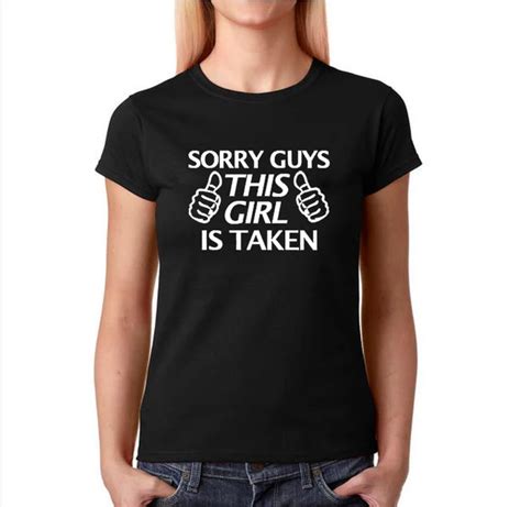 Funny Slogan T Shirt Sorry Guys This Girl Is Taken 2018 Summer Women Funny Graphic Tee Shirt