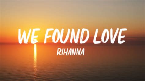 Rihanna We Found Love Lyrics Ft Calvin Harris Youtube