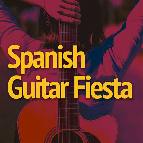 Spanish Guitar Fiesta Album By Spanish Guitar Lounge Music Spotify
