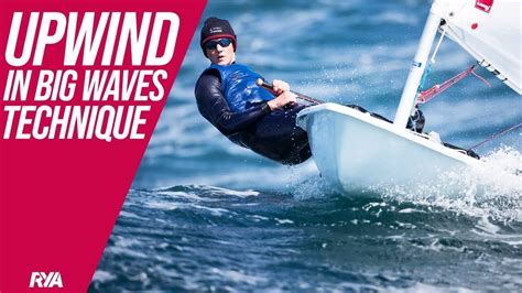 Upwind In Big Waves Dinghy Sailing Techniques How To Improve Your