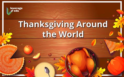 7 Thanksgiving Traditions And Celebrations Around The World Leverage Edu