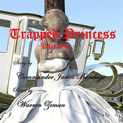Trapped Princess Part 1 By Commander James Bondage Audiobook