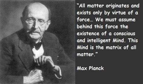 Even though the title father of physics has not been assigned to any single individual. Max Planck's quotes, famous and not much - Sualci Quotes 2019