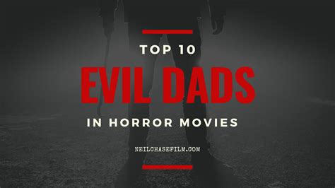 Top 10 Evil Dads In Horror Movies We Dare You Not To Scream